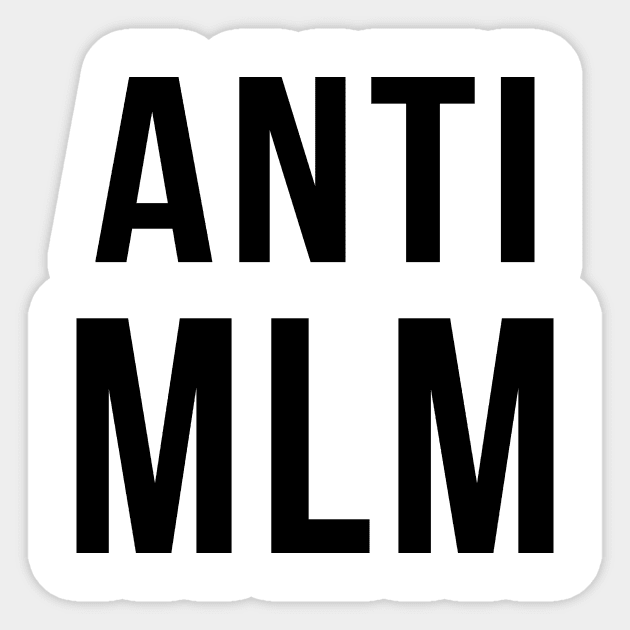 Anti MLM Sticker by swiftscuba